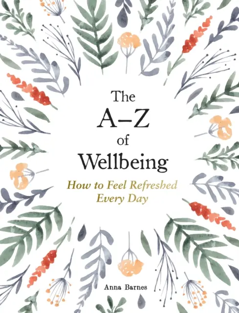 A-Z des Wohlbefindens - Wie man sich jeden Tag gut fühlt - A-Z of Wellbeing - How to Feel Good Every Day