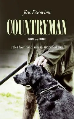 Countryman: Geschichten aus Feld, Sumpf und Wald - Countryman: Tales from field, marsh and woodland