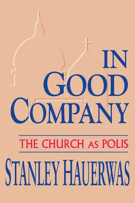 In guter Gesellschaft: Die Kirche als Polis - In Good Company: The Church as Polis