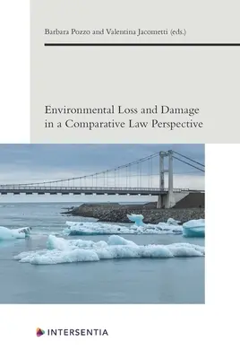 Umweltschäden und -verluste in rechtsvergleichender Perspektive: Band 6 - Environmental Loss and Damage in a Comparative Law Perspective: Volume 6