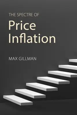 Das Gespenst der Preisinflation (Gillman Professor Max (University of Missouri - St Louis)) - The Spectre of Price Inflation (Gillman Professor Max (University of Missouri - St Louis))