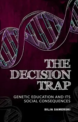 Die Entscheidungsfalle: Genetische Erziehung und ihre sozialen Folgen - The Decision Trap: Genetic Education and Its Social Consequences