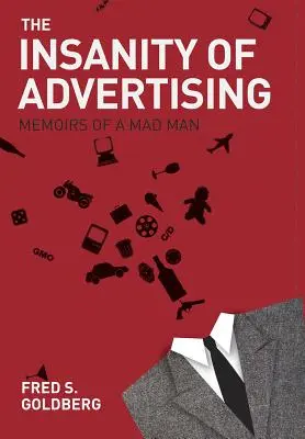 Der Irrsinn der Werbung: Memoiren eines Verrückten - The Insanity of Advertising: Memoirs of a Mad Man