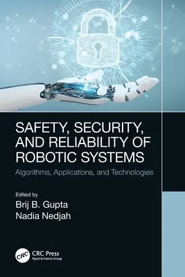 Sicherheit, Schutz und Zuverlässigkeit von Robotersystemen: Algorithmen, Anwendungen und Technologien - Safety, Security, and Reliability of Robotic Systems: Algorithms, Applications, and Technologies
