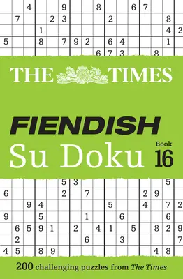 The Times Fiendish Su Doku Buch 16: 200 herausfordernde Su Doku Rätsel - The Times Fiendish Su Doku Book 16: 200 Challenging Su Doku Puzzles