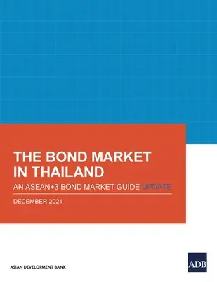 Der Anleihemarkt in Thailand: Ein Asean+3 Bond Market Guide Update - The Bond Market in Thailand: An Asean+3 Bond Market Guide Update