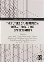 Die Zukunft des Journalismus: Risiken, Bedrohungen und Chancen - The Future of Journalism: Risks, Threats and Opportunities