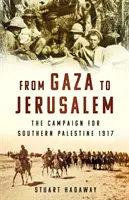 Von Gaza nach Jerusalem - Der Feldzug um Südpalästina 1917 - From Gaza to Jerusalem - The Campaign for Southern Palestine 1917