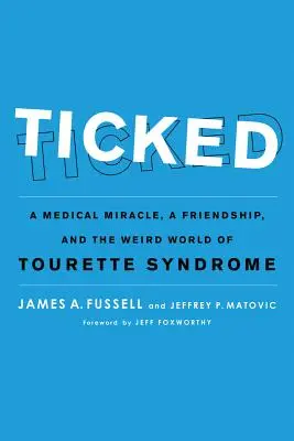 Angekreuzt: Ein medizinisches Wunder, eine Freundschaft und die seltsame Welt des Tourette-Syndroms - Ticked: A Medical Miracle, a Friendship, and the Weird World of Tourette Syndrome