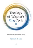 Theologie von Wagners Ring-Zyklus II: Theologische und ethische Fragestellungen - Theology of Wagner's Ring Cycle II: Theological and Ethical Issues