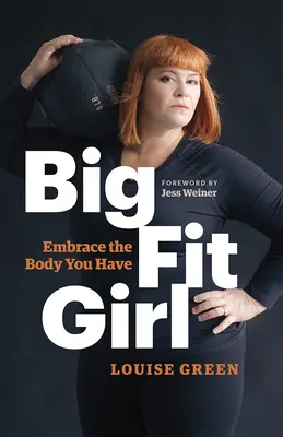 Big Fit Girl: Nimm den Körper an, den du hast - Big Fit Girl: Embrace the Body You Have