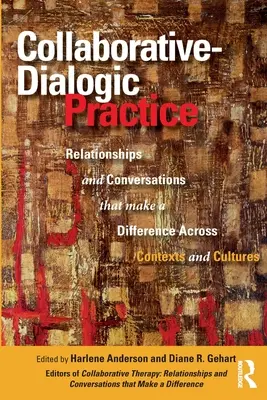 Kollaborativ-dialogische Praxis: Beziehungen und Gespräche, die einen Unterschied machen, über Kontexte und Kulturen hinweg - Collaborative-Dialogic Practice: Relationships and Conversations That Make a Difference Across Contexts and Cultures