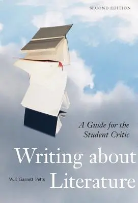 Schreiben über Literatur - Zweite Ausgabe: Ein Leitfaden für den studentischen Kritiker - Writing about Literature - Second Edition: A Guide for the Student Critic