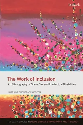 Die Arbeit der Eingliederung: Eine Ethnographie der Gnade, der Sünde und der geistigen Behinderungen - The Work of Inclusion: An Ethnography of Grace, Sin, and Intellectual Disabilities