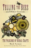 Die Bienen und andere Bräuche - Die Folklore des ländlichen Handwerks - Telling the Bees and Other Customs - The Folklore of Rural Crafts