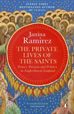 Private Lives of the Saints - Macht, Leidenschaft und Politik im angelsächsischen England - Private Lives of the Saints - Power, Passion and Politics in Anglo-Saxon England