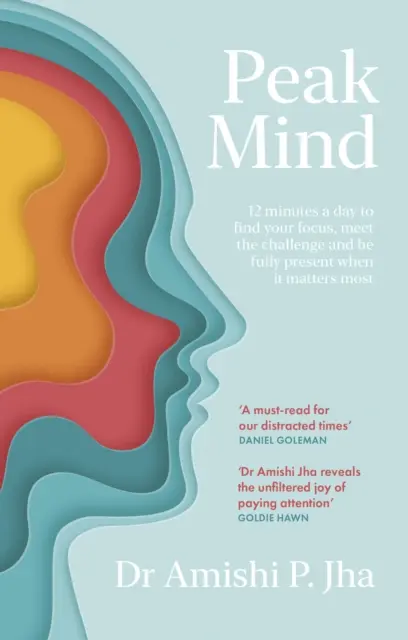 Peak Mind - Finde deinen Fokus, besitze deine Aufmerksamkeit, investiere 12 Minuten pro Tag - Peak Mind - Find Your Focus, Own Your Attention, Invest 12 Minutes a Day