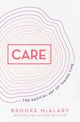 Fürsorge: Die radikale Kunst, sich Zeit zu nehmen - Care: The Radical Art of Taking Time