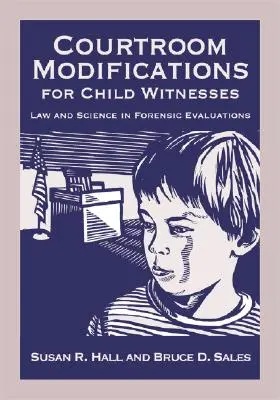 Änderungen im Gerichtssaal für Kinderzeugen: Recht und Wissenschaft in der forensischen Begutachtung - Courtroom Modifications for Child Witnesses: Law and Science in Forensic Evaluations