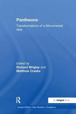 Pantheons: Verwandlungen einer monumentalen Idee - Pantheons: Transformations of a Monumental Idea