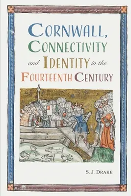 Cornwall, Konnektivität und Identität im vierzehnten Jahrhundert - Cornwall, Connectivity and Identity in the Fourteenth Century