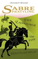 Säbelrasseln - Die Sprache des Schlachtfelds - Sabre Prattling - The Language of the Battlefield