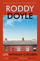 Life Without Children - Die aufregende neue Kurzgeschichtensammlung des mit dem Booker Prize ausgezeichneten Autors - Life Without Children - The exhilarating new short story collection from the Booker Prize-winning author