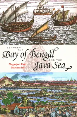 Zwischen dem Golf von Bengalen und der Javasee: Handelsrouten, antike Häfen und kulturelle Gemeinsamkeiten in Südostasien - Between the Bay of Bengal and the Java Sea: Trade Routes, Ancient Ports and Cultural Commonalities in Southeast Asia