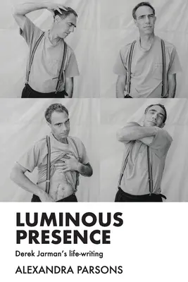 Leuchtende Gegenwart: Derek Jarmans Lebenswerk - Luminous presence: Derek Jarman's life-writing