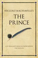 Niccolo Machiavellis Der Fürst - Eine Interpretation von 52 brillanten Ideen - Niccolo Machiavelli's The Prince - A 52 brilliant ideas interpretation