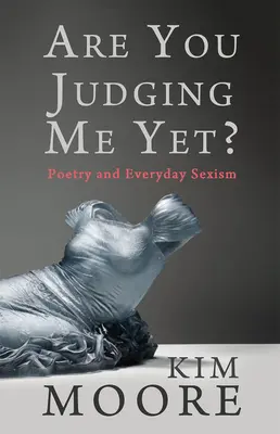 Verurteilst du mich schon? Poesie und alltäglicher Sexismus - Are You Judging Me Yet?: Poetry and Everyday Sexism