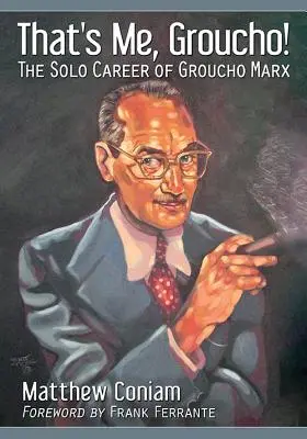 Das bin ich, Groucho!: Die Solo-Karriere von Groucho Marx - That's Me, Groucho!: The Solo Career of Groucho Marx