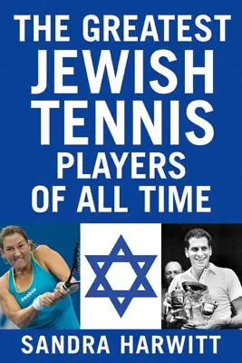 Die größten jüdischen Tennisspieler aller Zeiten - The Greatest Jewish Tennis Players of All Time