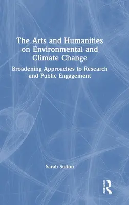 Die Künste und Geisteswissenschaften zum Thema Umwelt- und Klimawandel: Breitere Ansätze für Forschung und öffentliches Engagement - The Arts and Humanities on Environmental and Climate Change: Broadening Approaches to Research and Public Engagement