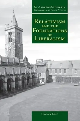 Relativismus und die Grundlagen des Liberalismus - Relativism and the Foundations of Liberalism