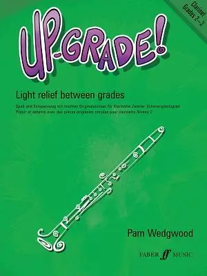 Aufsteigen! Klarinette, Klassen 2-3: Leichte Erleichterung zwischen den Klassenstufen - Up-Grade! Clarinet, Grades 2-3: Light Relief Between Grades