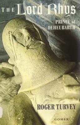 Der Lord Rhys: Prinz von Deheubarth - The Lord Rhys: Prince of Deheubarth