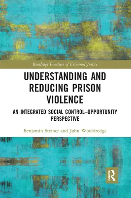 Gewalt in Gefängnissen verstehen und reduzieren: Eine integrierte Perspektive von Sozialkontrolle und Chancengleichheit - Understanding and Reducing Prison Violence: An Integrated Social Control-Opportunity Perspective