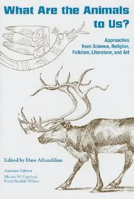 Was sind die Tiere für uns? Ansätze aus Wissenschaft, Religion, Folklore, Literatur und Kunst - What Are the Animals to Us?: Approaches from Science, Religion, Folklore, Literature, and Art