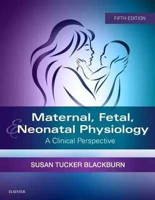 Mütterliche, fötale und neonatale Physiologie: Eine klinische Perspektive - Maternal, Fetal, & Neonatal Physiology: A Clinical Perspective