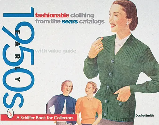 Modische Kleidung aus dem Sears-Katalog: Frühe 1950er Jahre - Fashionable Clothing from the Sears Catalog: Early 1950s