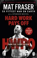 Harte Arbeit zahlt sich aus - Verwandeln Sie Ihren Körper und Geist mit CrossFit's Five-Time Fittest Man on Earth - Hard Work Pays Off - Transform Your Body and Mind with CrossFit's Five-Time Fittest Man on Earth