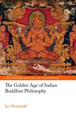 Das Goldene Zeitalter der indischen buddhistischen Philosophie - The Golden Age of Indian Buddhist Philosophy