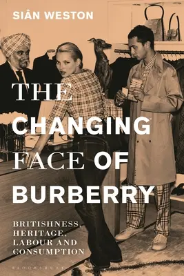 Das sich wandelnde Gesicht von Burberry: Britischsein, Erbe, Arbeit und Konsum - The Changing Face of Burberry: Britishness, Heritage, Labour and Consumption