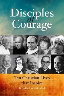 Jünger des Mutes: Zehn christliche Lebenswege, die inspirieren - Disciples of Courage: Ten Christian Lives That Inspire