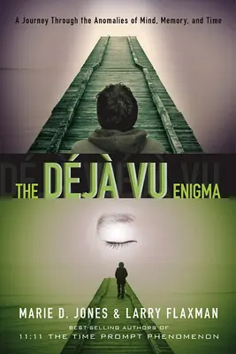 Das Dj Vu-Rätsel: Eine Reise durch die Anomalien von Geist, Erinnerung und Zeit - The Dj Vu Enigma: A Journey Through the Anomalies of Mind, Memory and Time