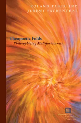 Theopoetische Falten: Philosophieren über Vielfältigkeit - Theopoetic Folds: Philosophizing Multifariousness