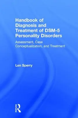 Handbuch der Diagnose und Behandlung von Dsm-5-Persönlichkeitsstörungen: Assessment, Case Conceptualization, and Treatment, Dritte Auflage - Handbook of Diagnosis and Treatment of Dsm-5 Personality Disorders: Assessment, Case Conceptualization, and Treatment, Third Edition