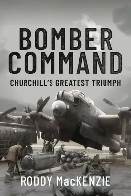 Bomber Command: Churchills größter Triumph - Bomber Command: Churchill's Greatest Triumph