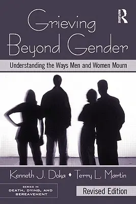 Trauern jenseits des Geschlechts: Die Art und Weise, wie Männer und Frauen trauern, verstehen - Grieving Beyond Gender: Understanding the Ways Men and Women Mourn